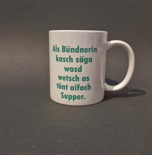 Tasse - Als Bündnerin kasch säga..