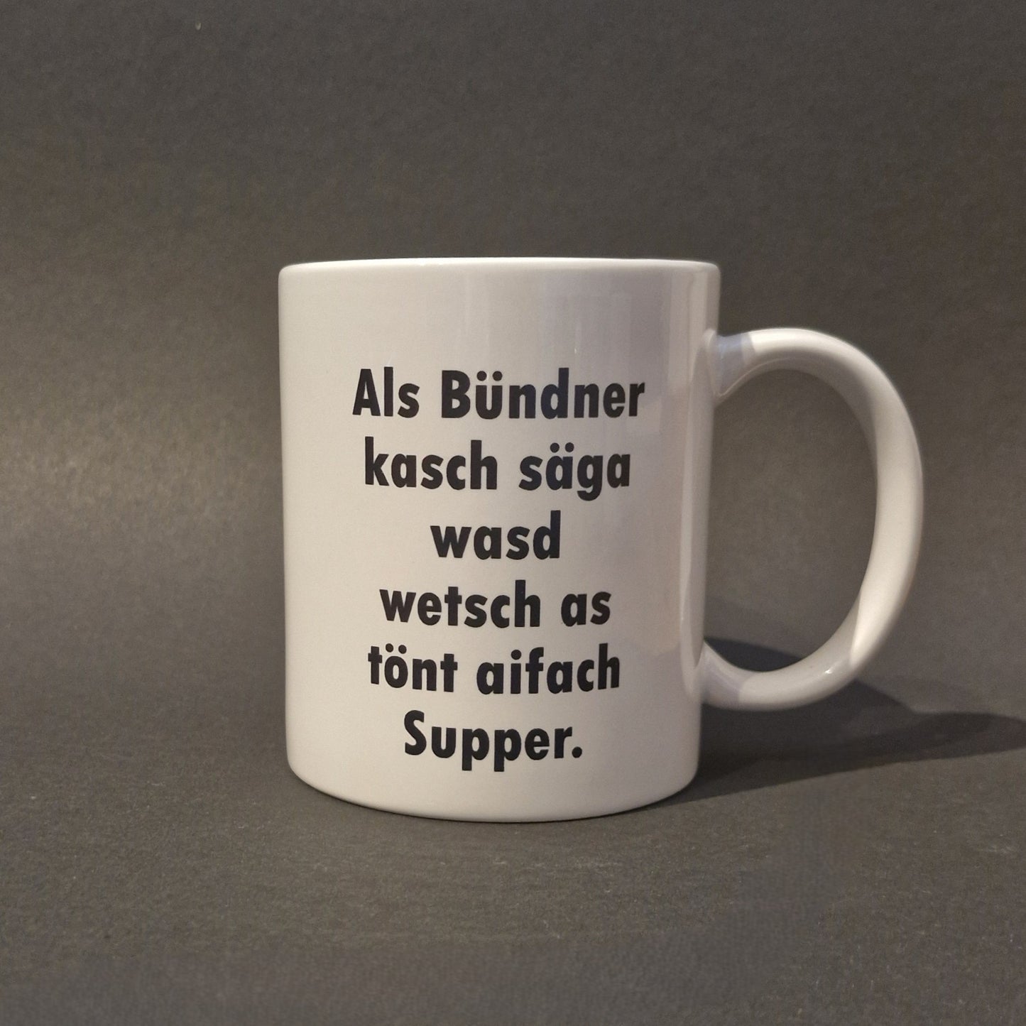 Tasse- Als Büpndner kasch säga..